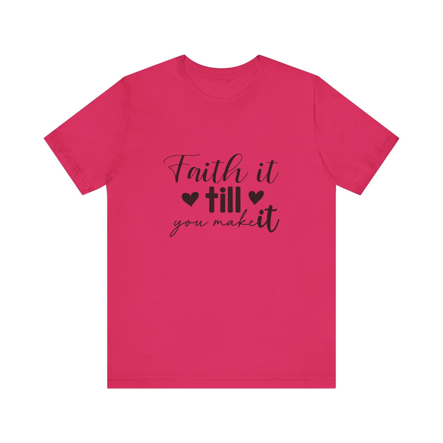 Faith it until you make it Short Sleeve Tee