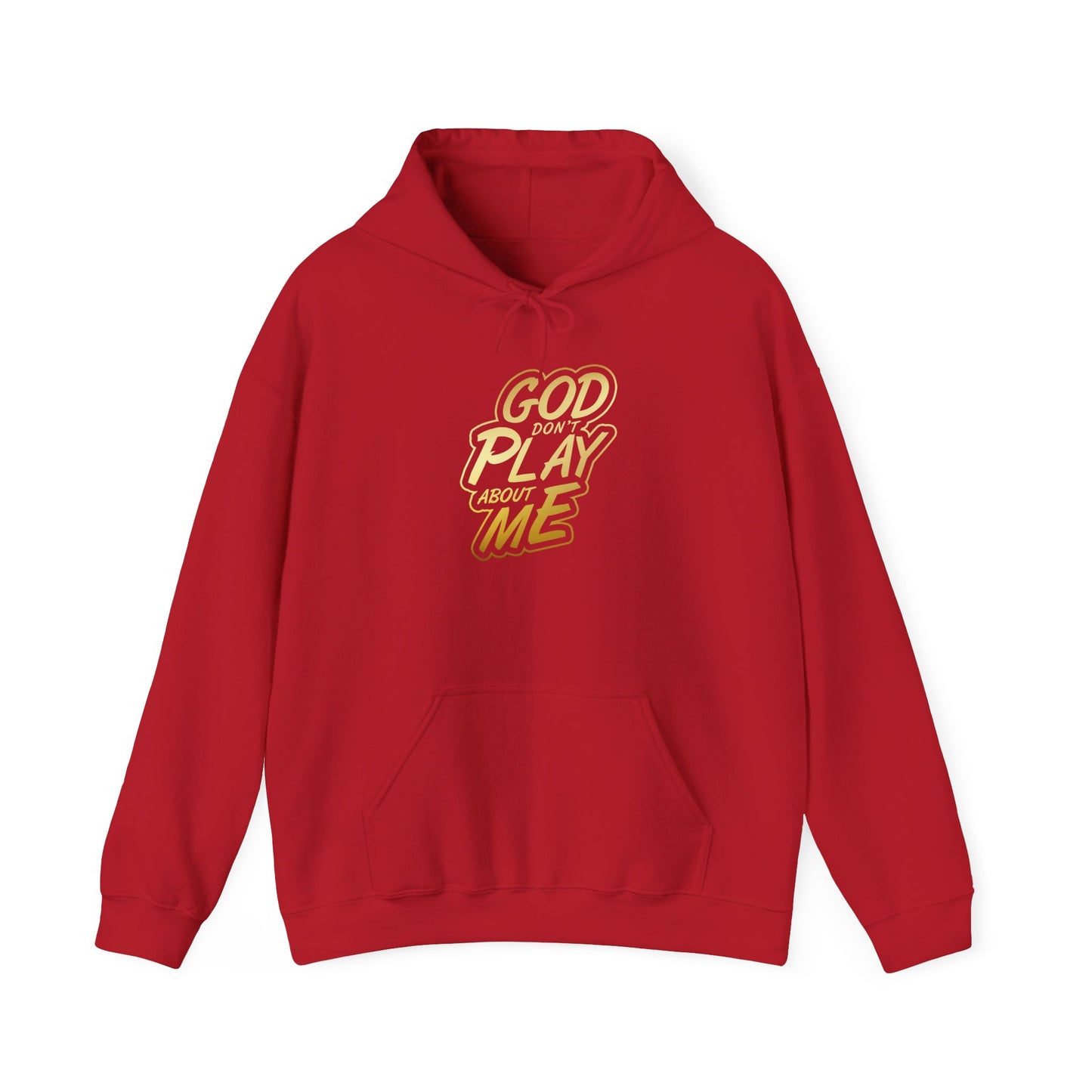 God don't play about me Hooded Sweatshirt