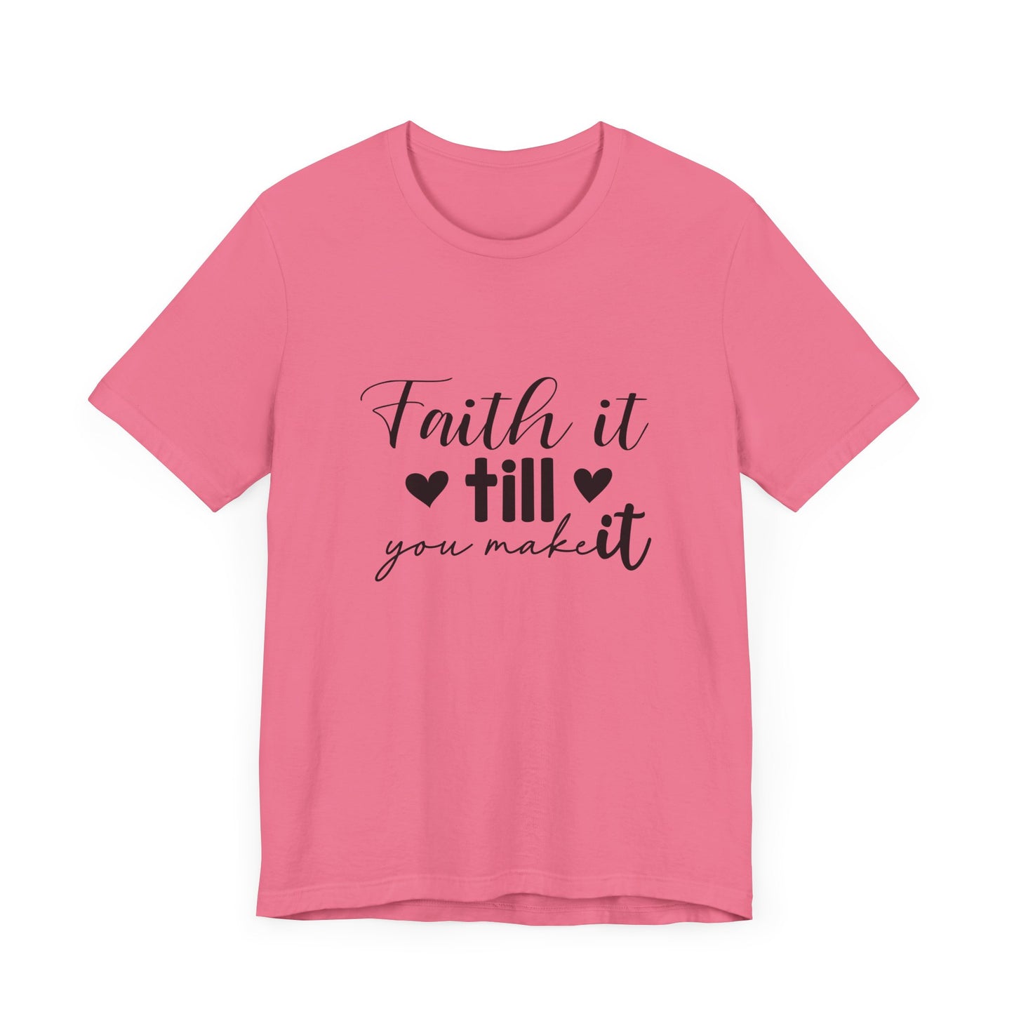 Faith it until you make it Short Sleeve Tee