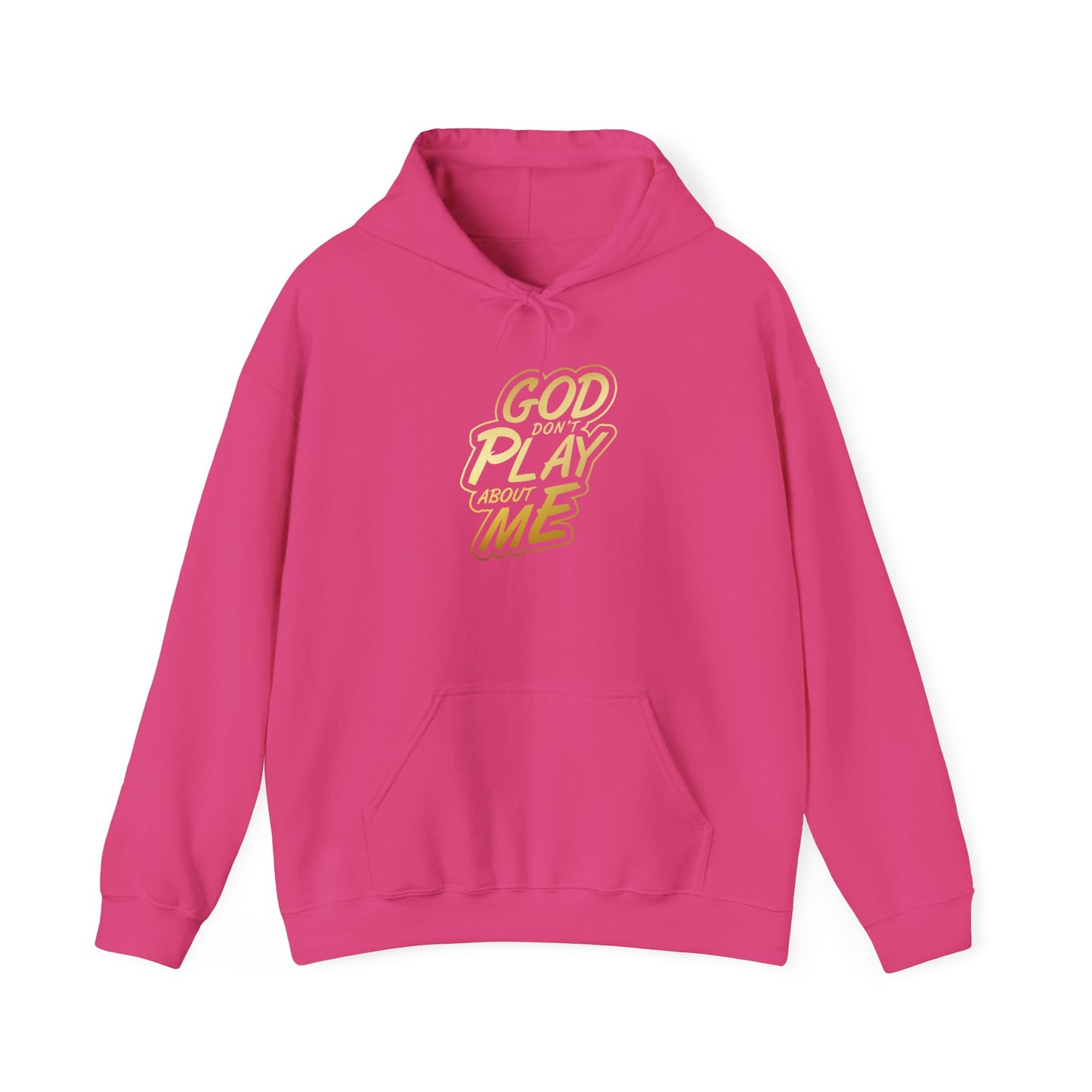 God don't play about me Hooded Sweatshirt