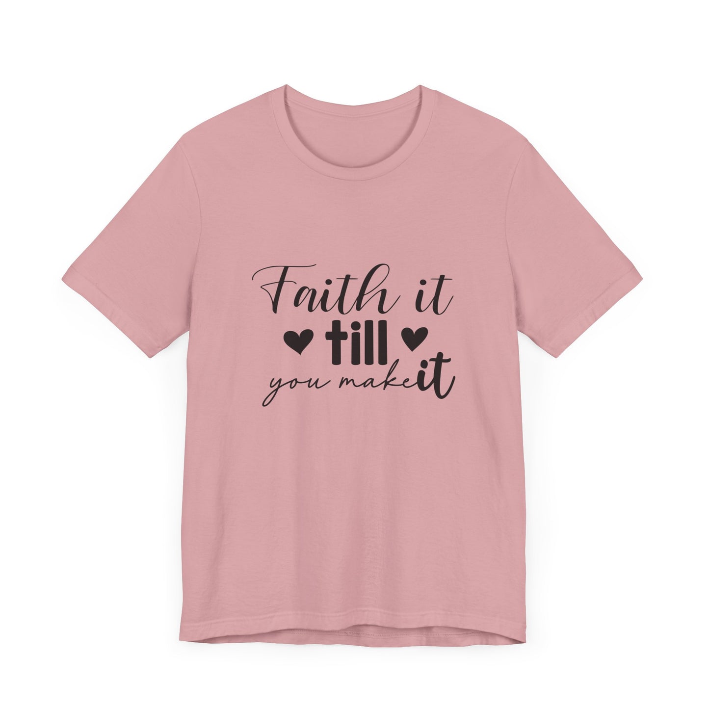 Faith it until you make it Short Sleeve Tee