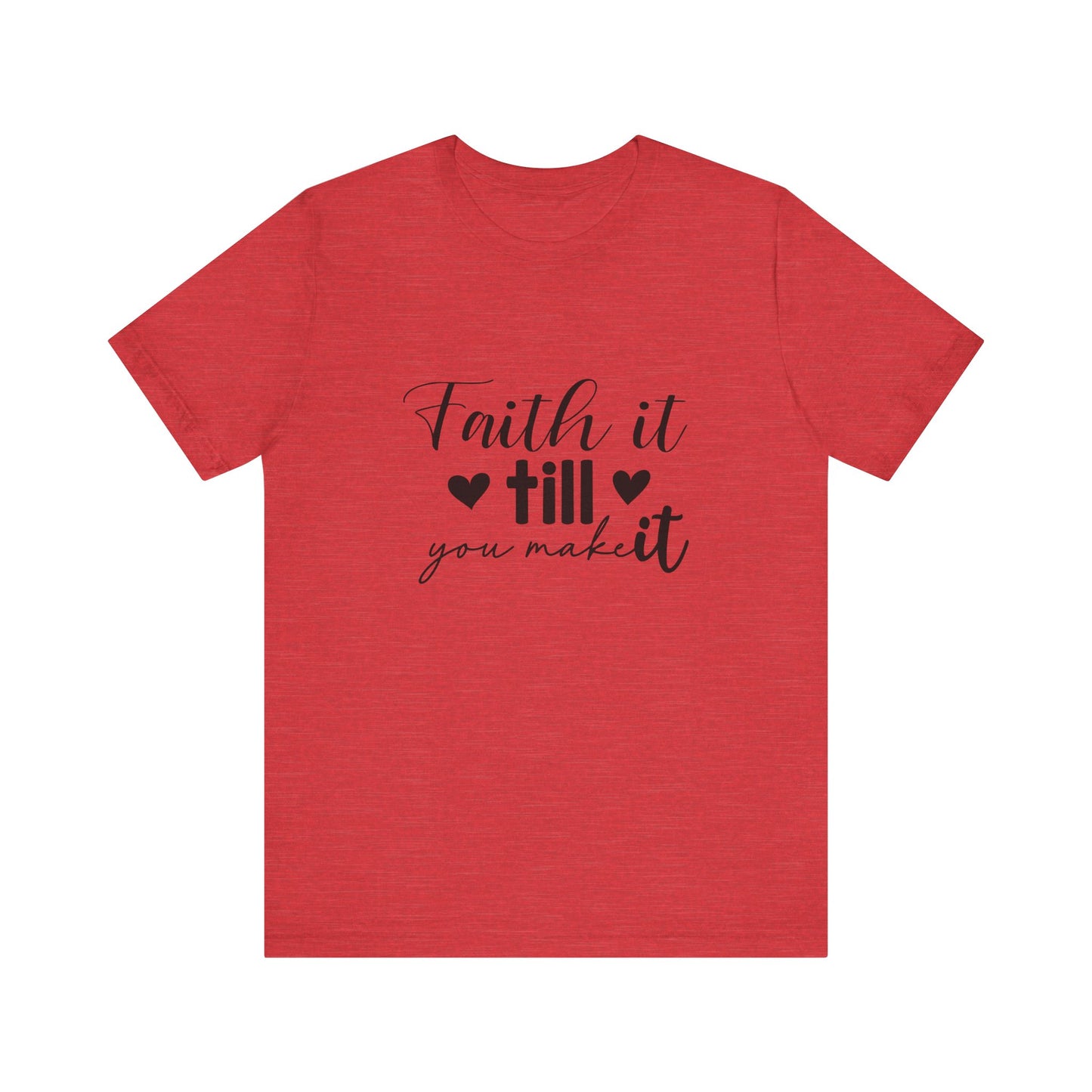 Faith it until you make it Short Sleeve Tee