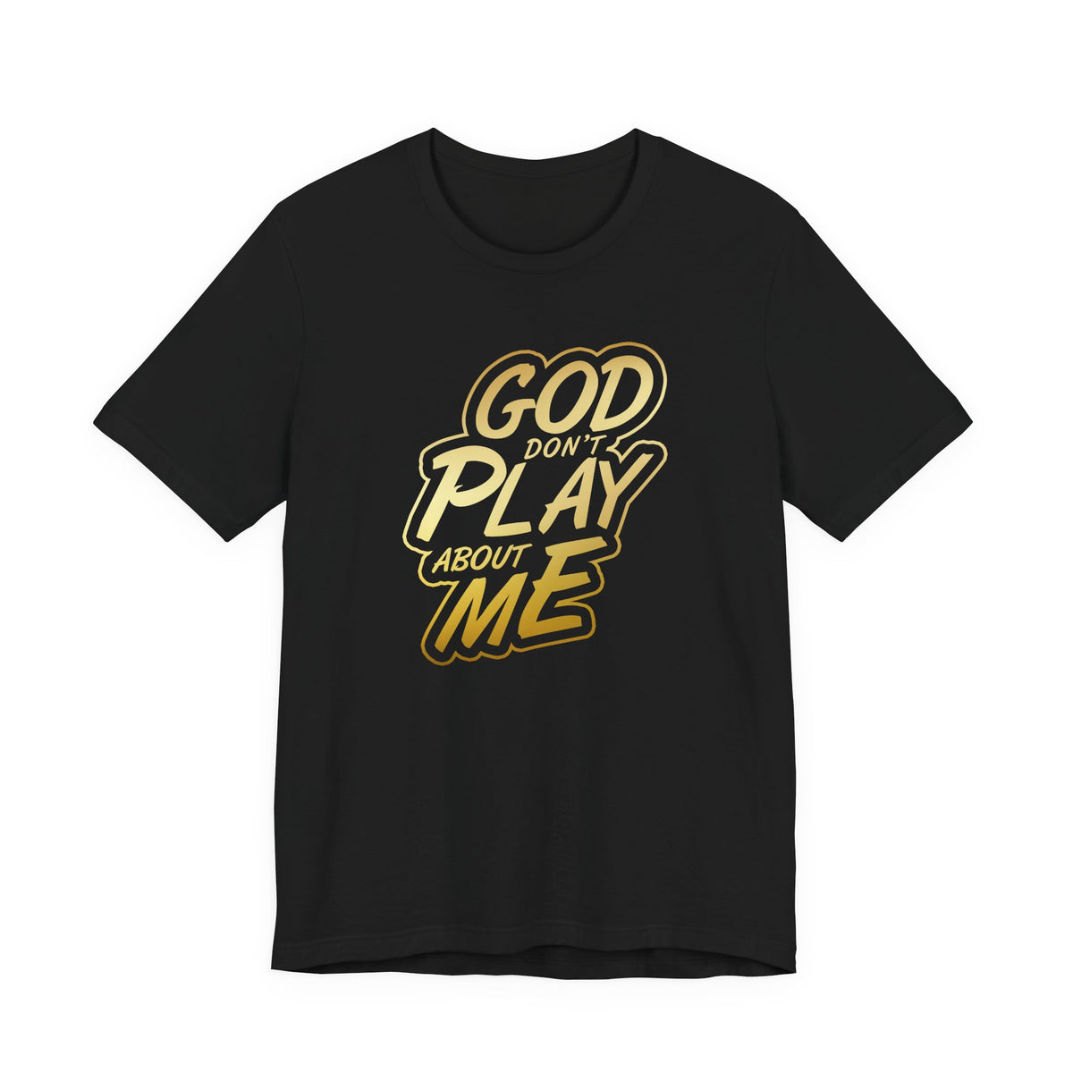 Copy of God don't play about me Short Sleeve Tee