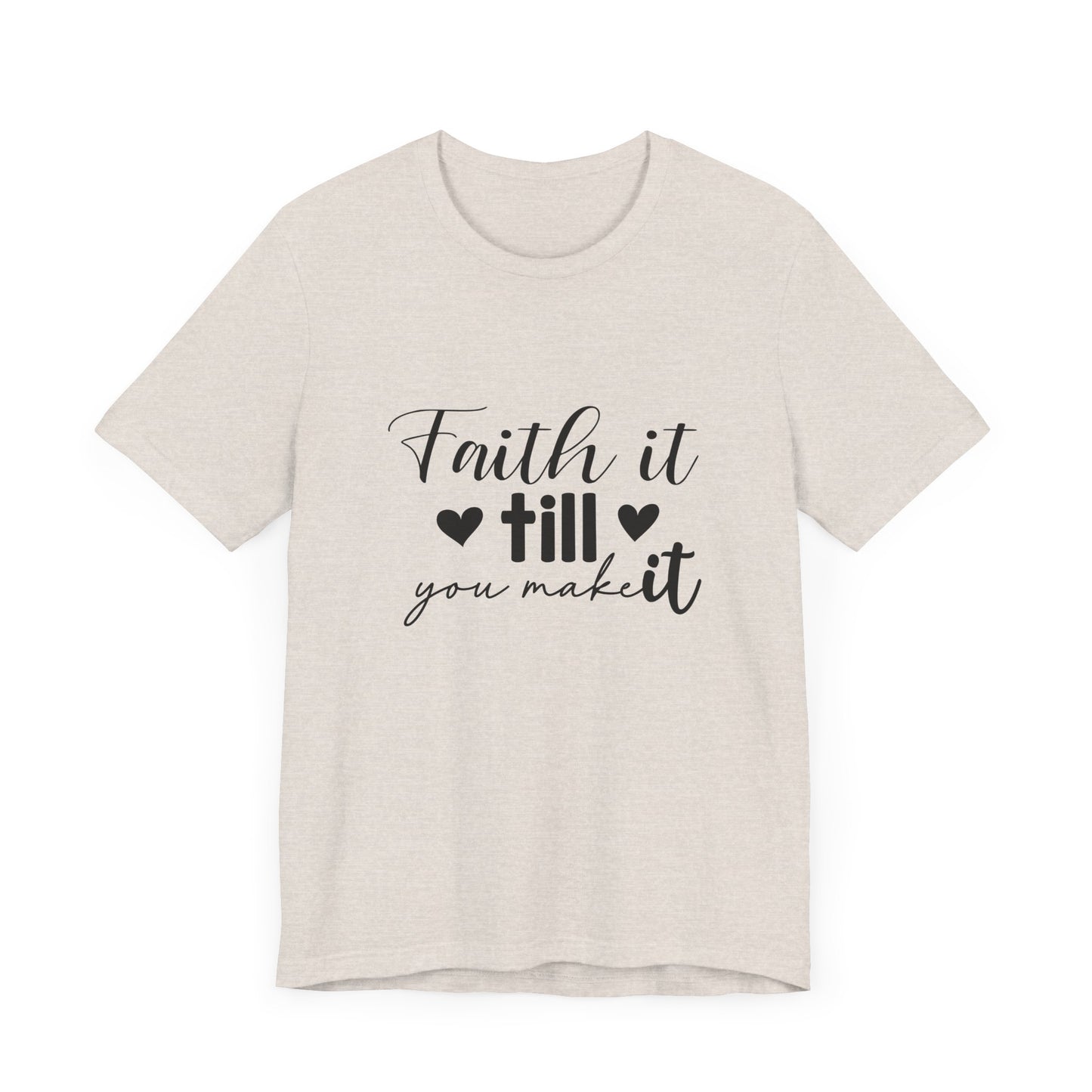 Faith it until you make it Short Sleeve Tee