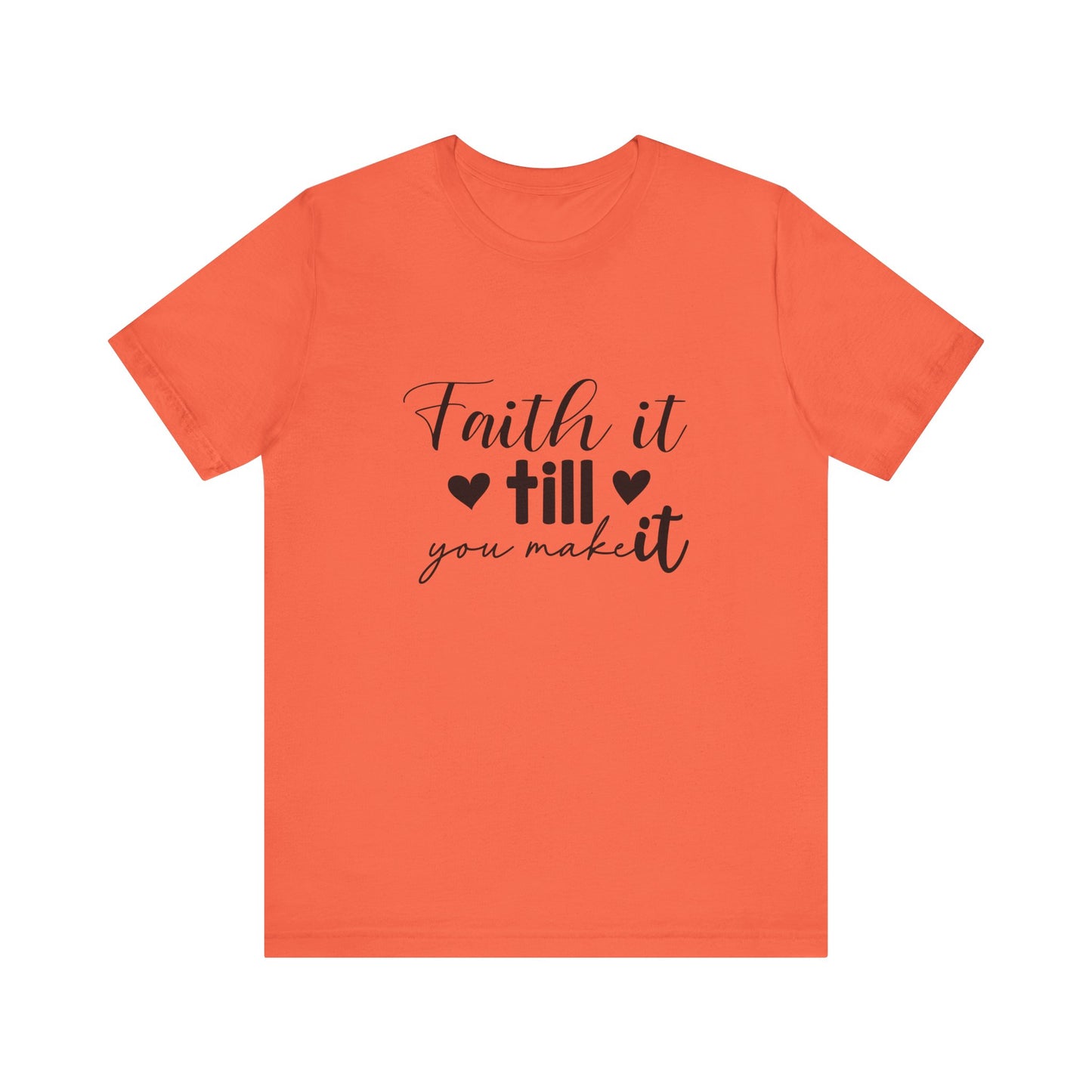 Faith it until you make it Short Sleeve Tee