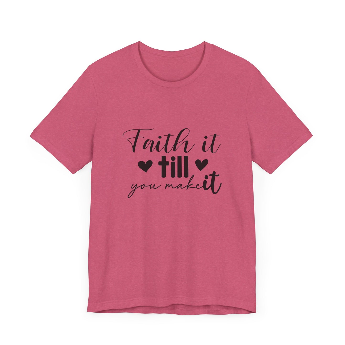 Faith it until you make it Short Sleeve Tee