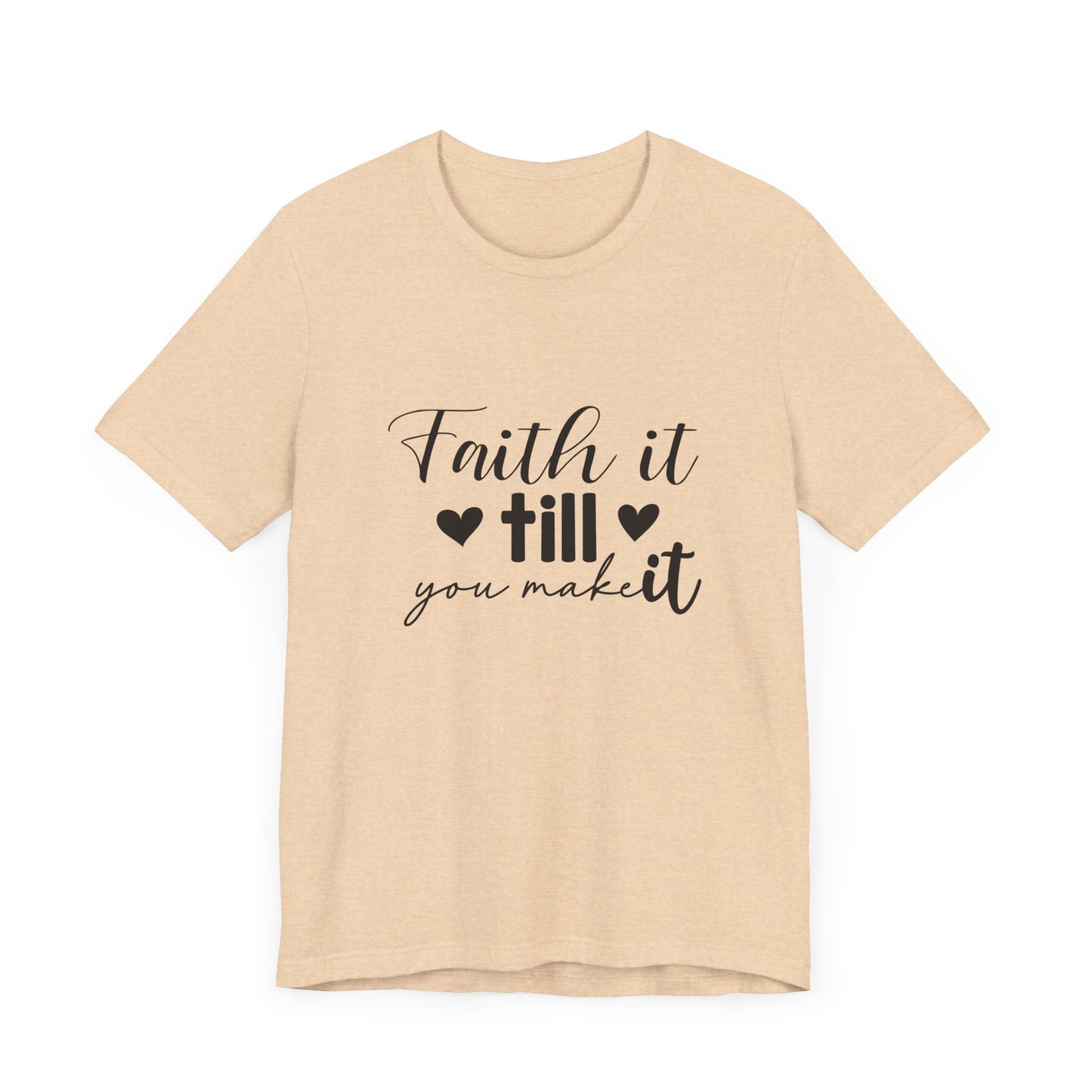 Faith it until you make it Short Sleeve Tee